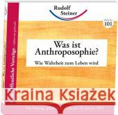 Was ist Anthroposophie? : Wie der Geist das Leben schön macht Steiner, Rudolf 9783867723015