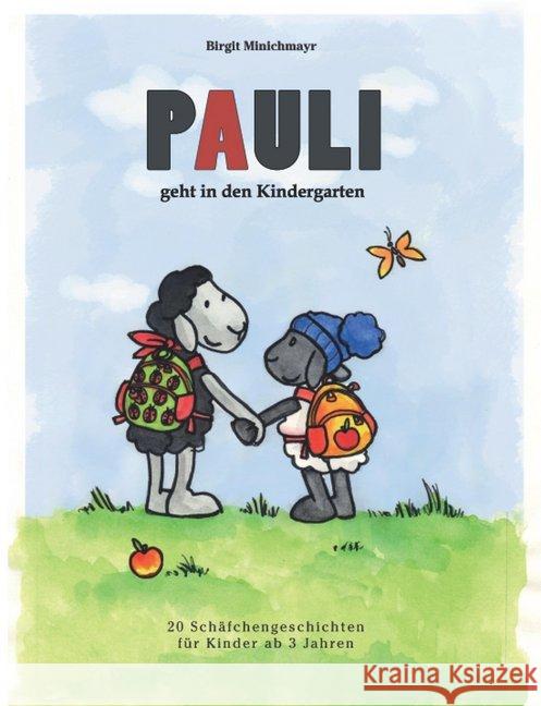 Pauli geht in den Kindergarten : 20 Schäfchengeschichten für Kinder ab 3 Jahren Minichmayr, Birgit 9783867732949 cap Verlag