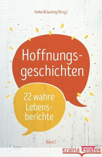 Hoffnungsgeschichten. Bd.2 : 22 wahre Lebensberichte Bräuning, Heiko 9783867733090 cap Verlag