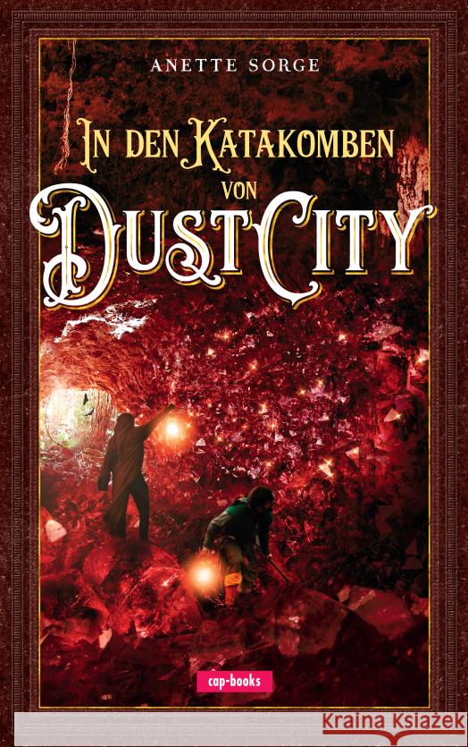 In den Katakomben von Dust City Sorge, Anette 9783867733496 cap Verlag