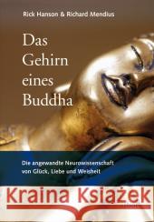 Das Gehirn eines Buddha : Die angewandte Neurowissenschaft von Glück, Liebe und Weisheit Hanson, Rick Mendius, Richard Sadler, Christine 9783867810258 Arbor-Verlag