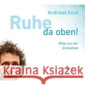 Ruhe da oben!, 1 Audio-CD : Wege aus der Grübelfalle Knuf, Andreas 9783867810807 Arbor-Verlag