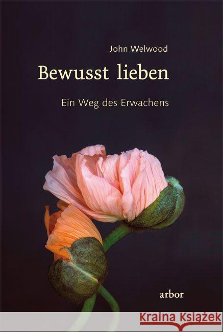 Bewusst lieben : Ein Weg des Erwachens Welwood, John 9783867811279 Arbor-Verlag