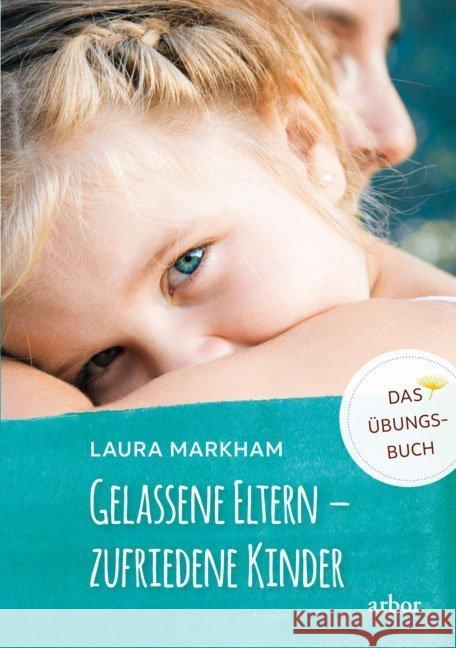 Gelassene Eltern - zufriedene Kinder, m. 1 Audio Markham, Laura 9783867812290