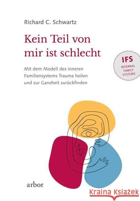 Kein Teil von mir ist schlecht Schwartz, Richard C. 9783867813679 Arbor-Verlag