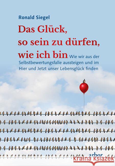 Das Glück, so sein zu dürfen, wie ich bin, m. 1 Audio Siegel, Ronald 9783867813983 Arbor-Verlag