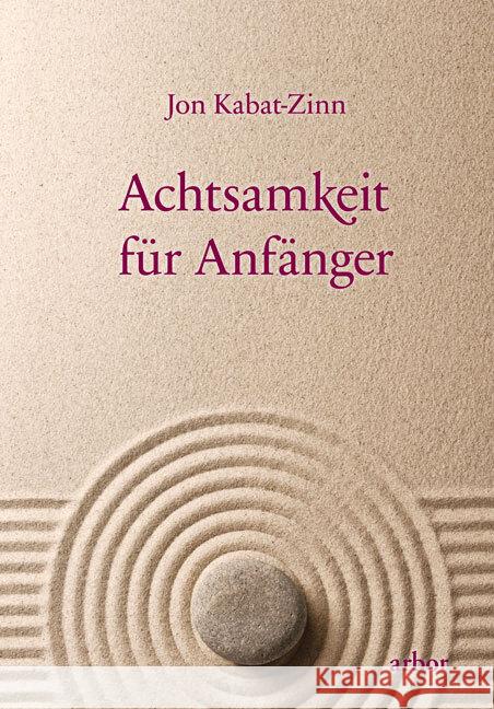 Achtsamkeit für Anfänger, m. 1 Audio Kabat-Zinn, Jon 9783867814133 Arbor-Verlag