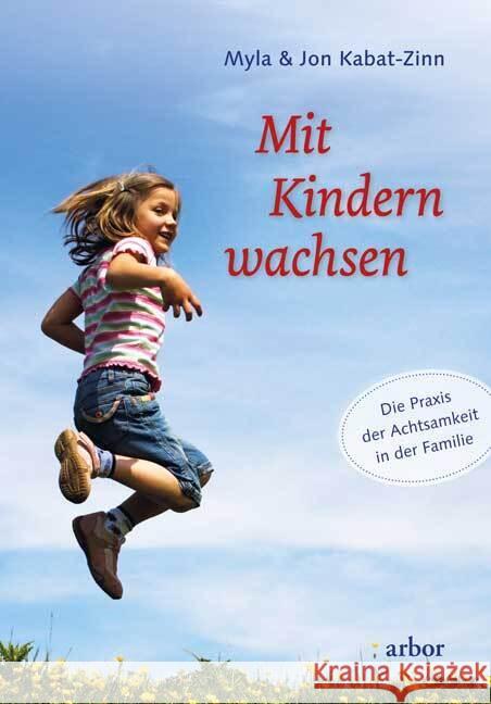 Mit Kindern wachsen Kabat-Zinn, Myla, Kabat-Zinn, Jon 9783867814201 Arbor-Verlag