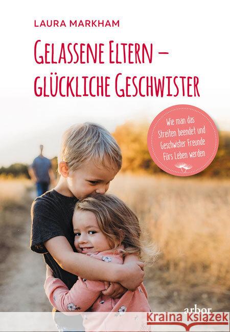 Gelassene Eltern - glückliche Geschwister Markham, Laura 9783867814218