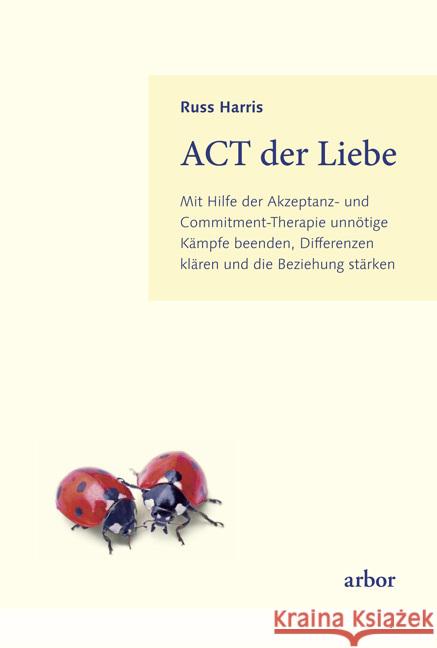 ACT der Liebe Harris, Russ 9783867814232 Arbor-Verlag