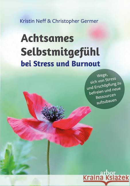 Achtsames Selbstmitgefühl bei Stress und Burnout Neff, Kristin, Germer, Christopher 9783867814287