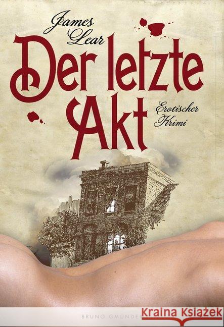 Der letzte Akt : Erotischer Krimi Lear, James 9783867876803 Gmünder