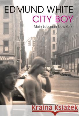 City Boy : Mein Leben in New York White, Edmund 9783867878494 Gmünder