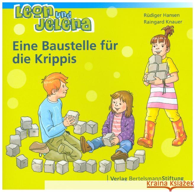 Leon und Jelena - Eine Baustelle für die Krippis Hansen, Rüdiger; Knauer, Raingard 9783867937955