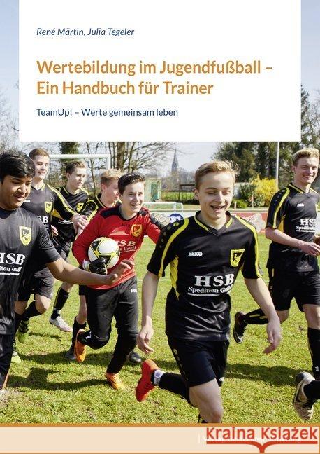 Wertebildung im Jugendfußball - Ein Handbuch für Trainer Märtin, René; Tegeler, Julia 9783867939072