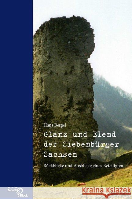 Glanz und Elend der Siebenbürger Sachsen : Rückblicke und Ausblicke eines Beteiligten Bergel, Hans 9783868130430