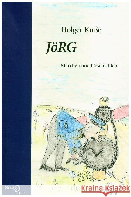 JöRG. Bd.1 : Märchen und Geschichten Kuße, Holger 9783868130669 Edition Noack & Block