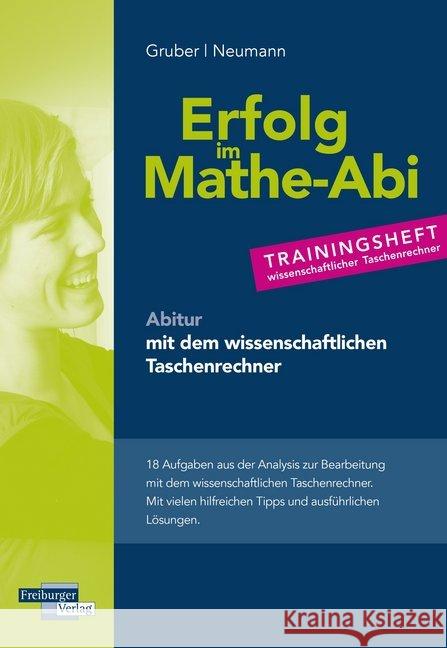 Erfolg im Mathe-Abi - Trainingsheft Analysis mit dem wissenschaftlichen Taschenrechner Gruber, Helmut; Neumann, Robert 9783868145014