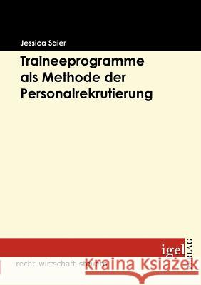 Traineeprogramme als Methode der Personalrekrutierung Jessica Saier 9783868150612