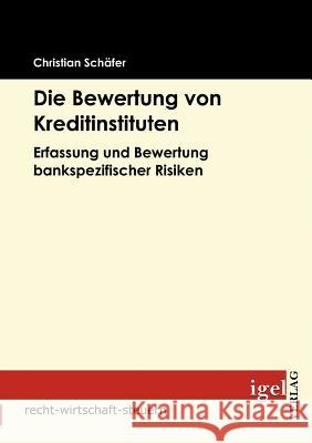 Die Bewertung von Kreditinstituten: Erfassung und Bewertung bankspezifischer Risiken Schäfer, Christian 9783868151114