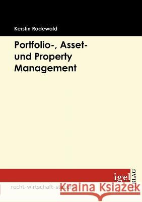 Portfolio-, Asset- und Property Management Rodewald, Kerstin   9783868151190 Igel Verlag