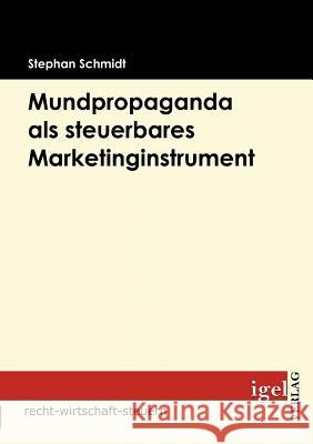 Mundpropaganda als steuerbares Marketinginstrument Schmidt, Stephan   9783868151787 Igel Verlag