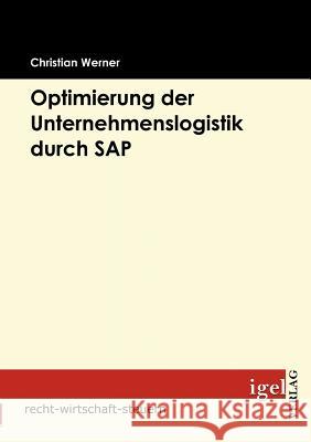 Optimierung der Unternehmenslogistik durch SAP Werner, Christian   9783868151800 Igel Verlag