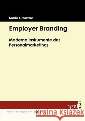 Employer Branding: Moderne Instrumente des Personalmarketings Grbavac, Mario 9783868151909 Igel Verlag