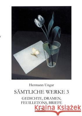 Hermann Ungar: Gedichte, Dramen, Feuilletons, Briefe Sudhoff, Dieter 9783868155273