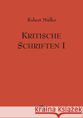Robert Müller: Kritische Schriften 1: Werke Band 7 Helmes, Günter 9783868155327