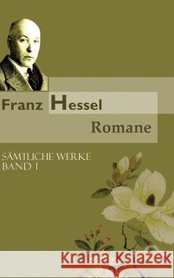 Franz Hessel: Romane: Sämtliche Werke in 5 Bänden, Bd. 1 Bernd Witte 9783868155815