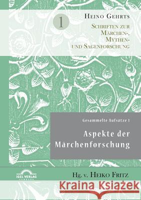 Gesammelte Aufsätze 1: Aspekte der Märchenforschung: Schriften zur Märchen-, Mythen- und Sagenforschung Band 1 Fritz, Heiko 9783868155884