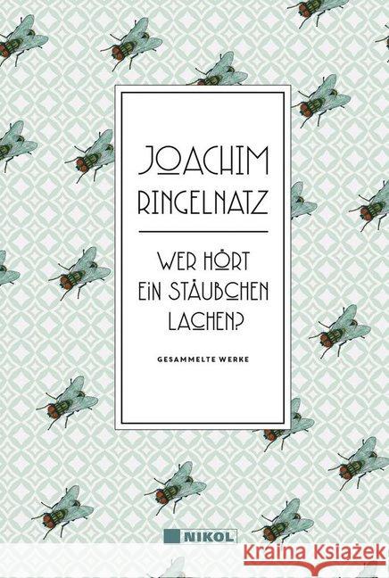 Joachim Ringelnatz: Wer hört ein Stäubchen lachen? : Gesammelte Werke Ringelnatz, Joachim 9783868205404 Nikol Verlag