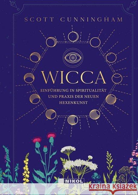 Wicca : Einführung in die Spiritualität und Praxis der Neuen Hexenkunst Cunningham, Scott 9783868205497 Nikol Verlag