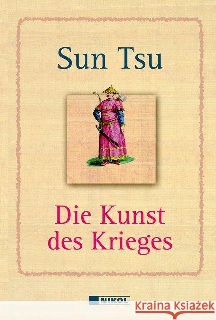 Die Kunst des Krieges Tsu, Sun; Sun Tsu; Sun Tsu 9783868205947 Nikol Verlag