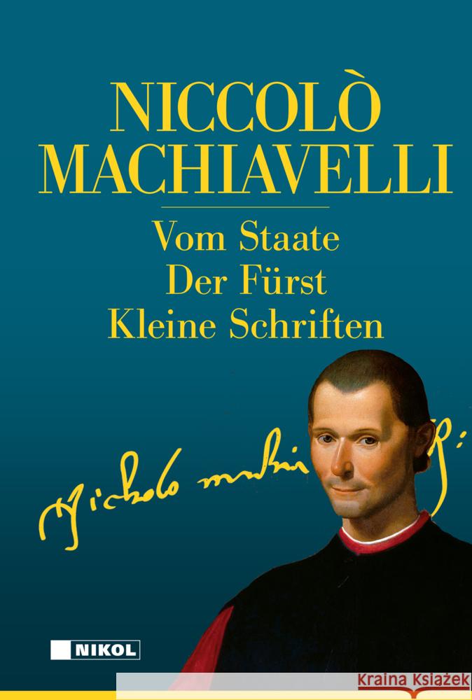 Niccolo Machiavelli: Hauptwerke Machiavelli, Niccolo 9783868206845 Nikol Verlag