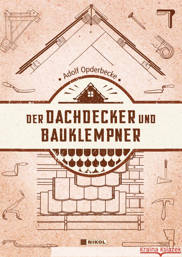 Der Dachdecker und Bauklempner Opderbecke, Adolf 9783868206937 Nikol Verlag