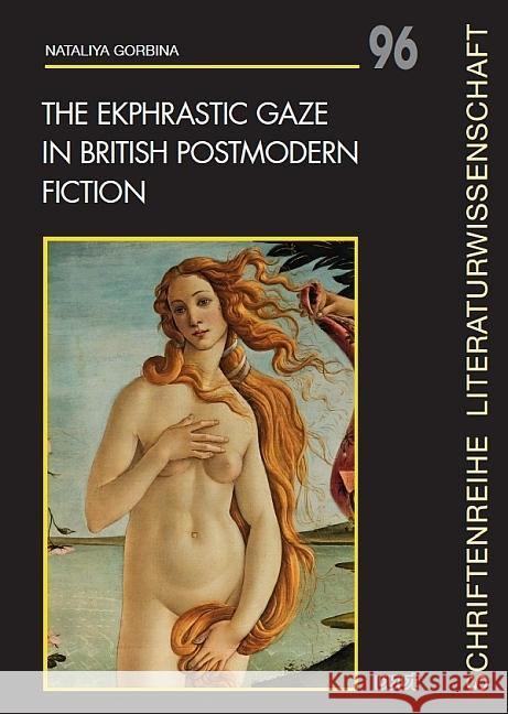 The Ekphrastic Gaze in British Postmodern Fiction Gorbina, Nataliya 9783868219227 WVT Wissenschaftlicher Verlag Trier