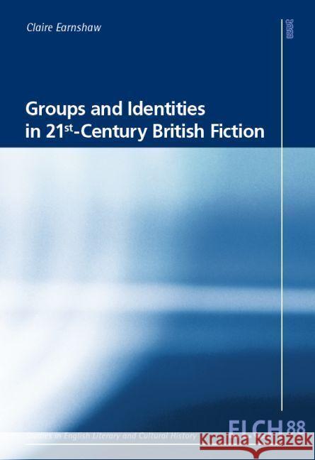 Groups and Identities in 21st-Century British Fiction Earnshaw, Claire 9783868219609