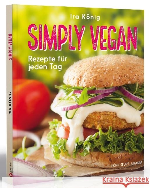 Simply vegan : Rezepte für jeden Tag König, Ira 9783868261578