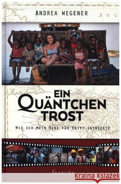 Ein Quäntchen Trost : Wie ich mein Herz für Haiti entdeckte Wegener, Andrea 9783868274653