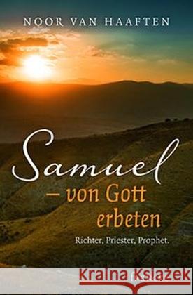 Samuel - von Gott erbeten : Richter, Priester, Prophet Haaften, Noor van 9783868275742