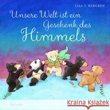 Unsere Welt ist ein Geschenk des Himmels Bergren, Lisa T. 9783868275858