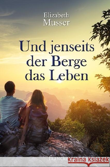 Und jenseits der Berge das Leben Musser, Elizabeth 9783868275971