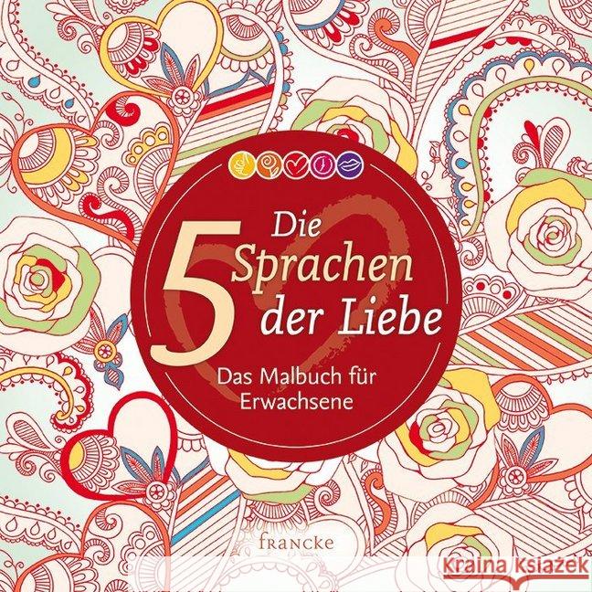 Die 5 Sprachen der Liebe, Das Malbuch : Das Malbuch für Erwachsene Chapman, Gary 9783868276428