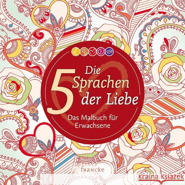 Die 5 Sprachen der Liebe, Das Malbuch : Das Malbuch für Erwachsene Chapman, Gary 9783868276428