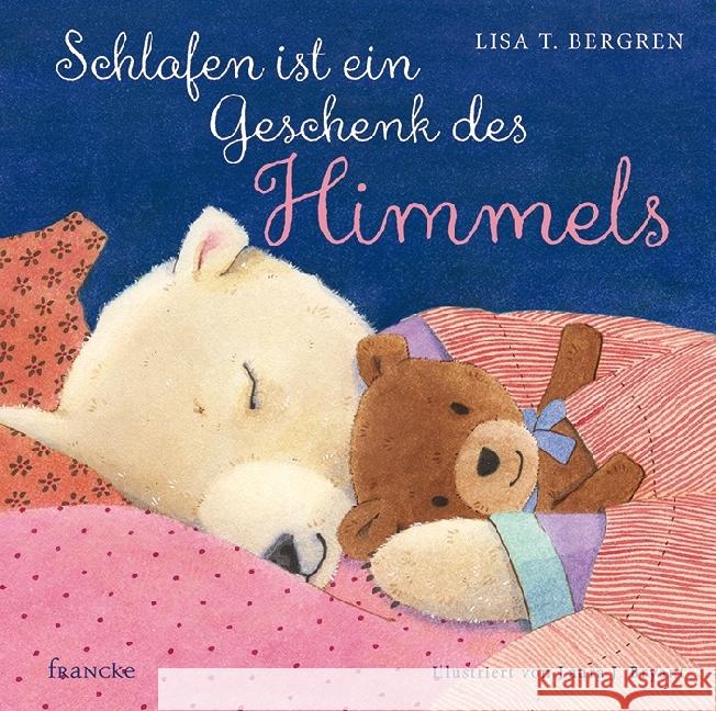 Schlafen ist ein Geschenk des Himmels Bergren, Lisa T. 9783868276541 Francke-Buchhandlung