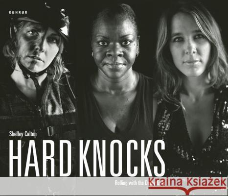 Hard Knocks: Rolling with the Derby Girls Shelly Calton 9783868280548 Kehrer Verlag