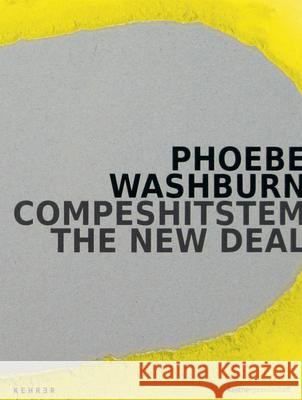 Compeshitstem - The New Deal Phoebe Washburn, Frank-Thorsten Moll 9783868280876 Kehrer Verlag