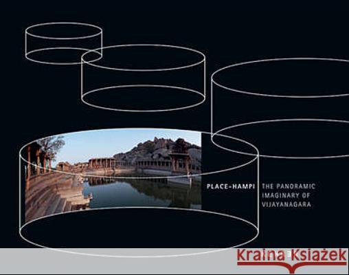 Place Hampi: The Panoramic Imaginary of Vijayanagara Museum Victoria, ZKM Karlsruhe 9783868281248 Kehrer Verlag
